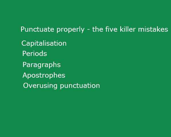 Punctuate properly – the five killer mistakes