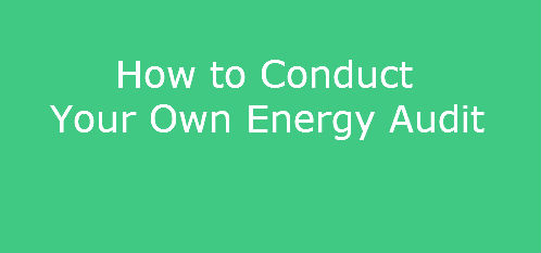 How to Conduct Your Own Energy Audit